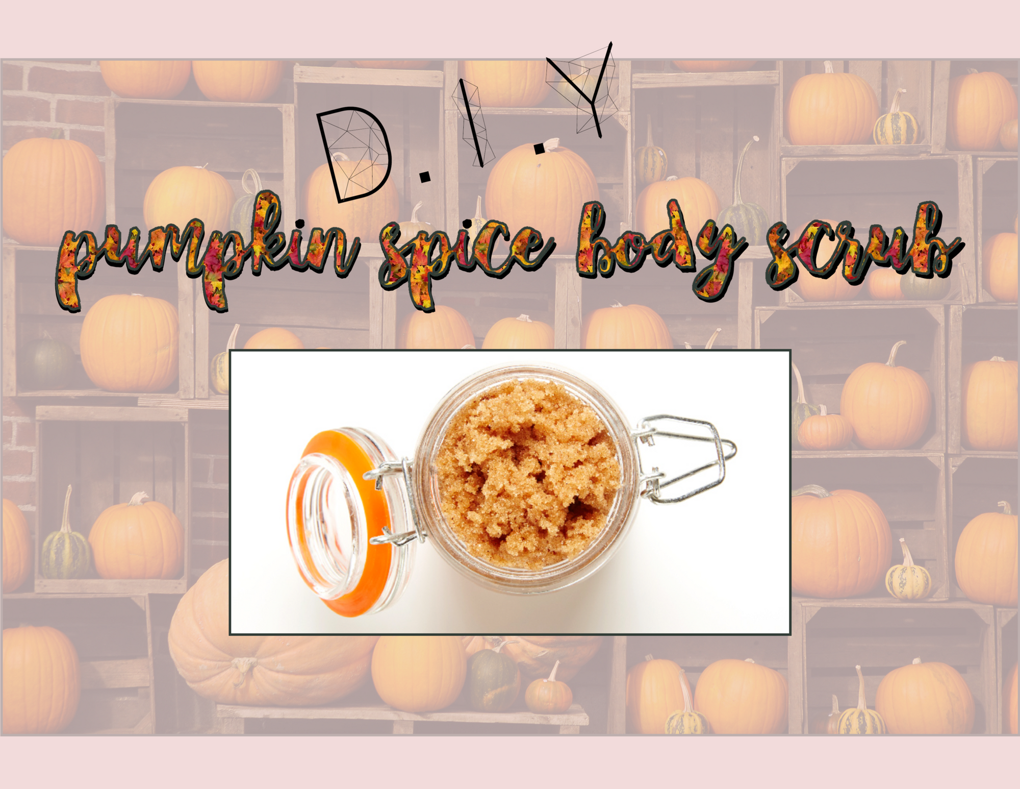 DIY: Pumpkin Spice Body Scrub